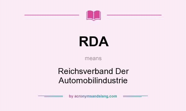 What does RDA mean? It stands for Reichsverband Der Automobilindustrie