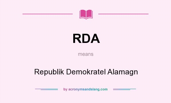 What does RDA mean? It stands for Republik Demokratel Alamagn
