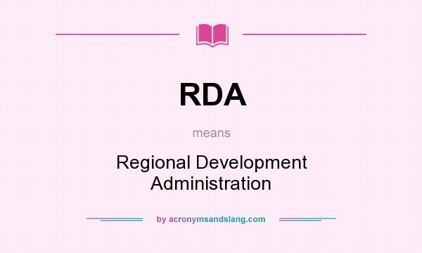 What does RDA mean? It stands for Regional Development Administration