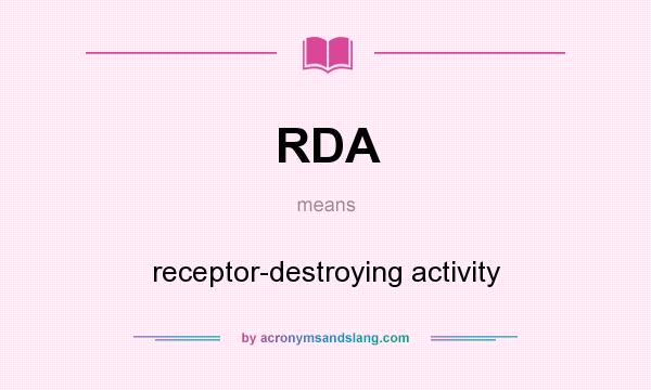 What does RDA mean? It stands for receptor-destroying activity