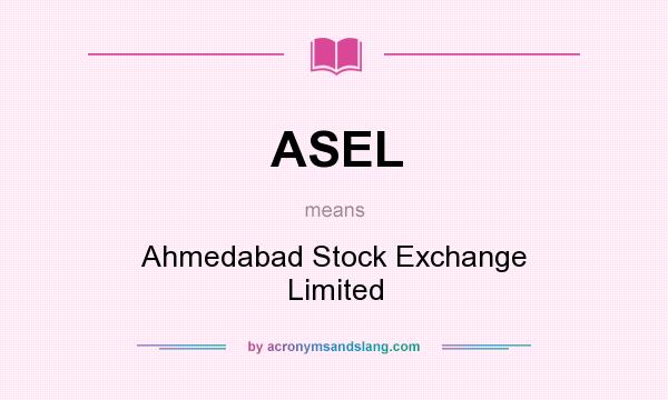 What does ASEL mean? It stands for Ahmedabad Stock Exchange Limited