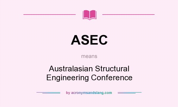 What does ASEC mean? It stands for Australasian Structural Engineering Conference