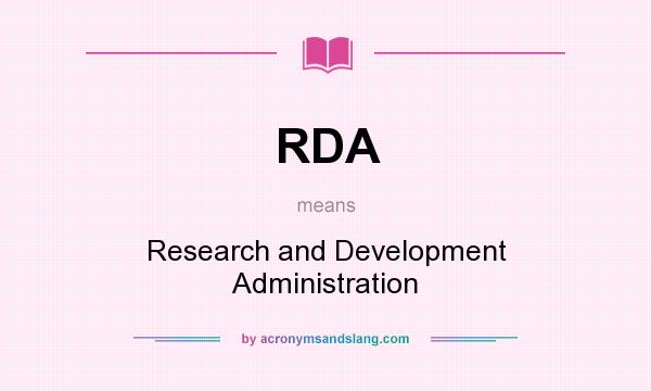 What does RDA mean? It stands for Research and Development Administration