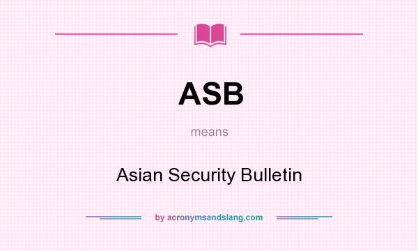 ASB Asian Security Bulletin In Undefined By AcronymsAndSlang