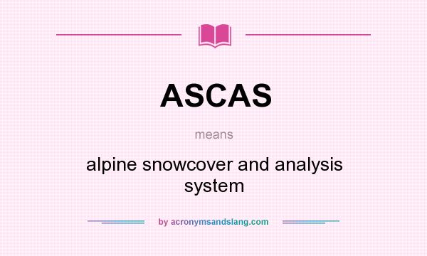 What does ASCAS mean? It stands for alpine snowcover and analysis system