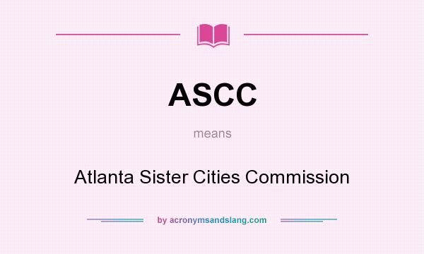 What does ASCC mean? It stands for Atlanta Sister Cities Commission