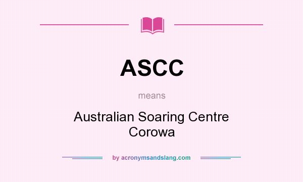 What does ASCC mean? It stands for Australian Soaring Centre Corowa