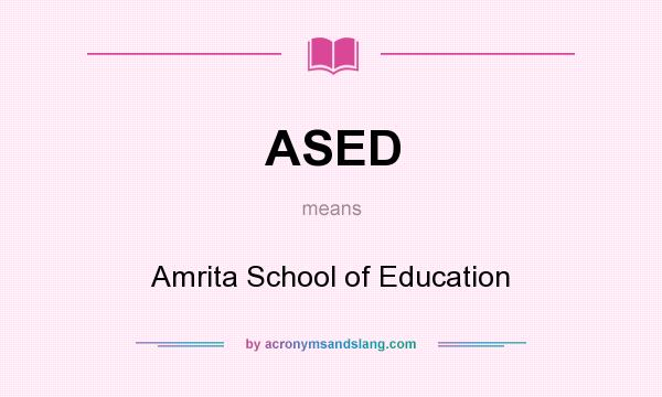 What does ASED mean? It stands for Amrita School of Education