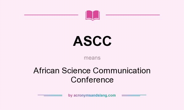 What does ASCC mean? It stands for African Science Communication Conference