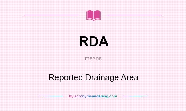 What does RDA mean? It stands for Reported Drainage Area