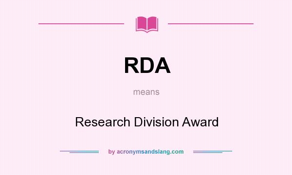 What does RDA mean? It stands for Research Division Award