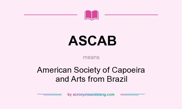 What does ASCAB mean? It stands for American Society of Capoeira and Arts from Brazil