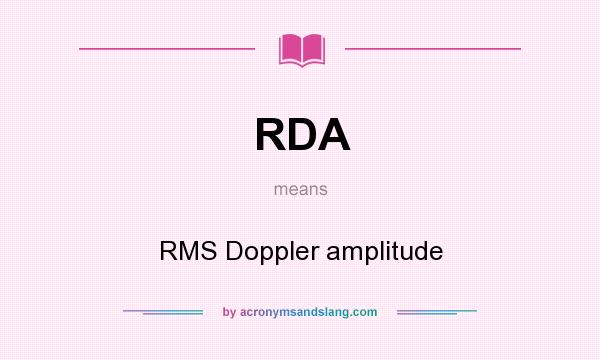What does RDA mean? It stands for RMS Doppler amplitude