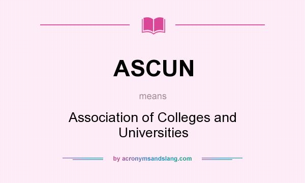What does ASCUN mean? It stands for Association of Colleges and Universities