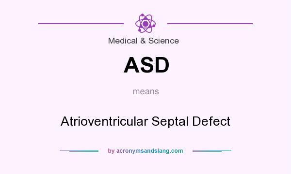 What does ASD mean? It stands for Atrioventricular Septal Defect