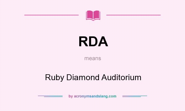 What does RDA mean? It stands for Ruby Diamond Auditorium