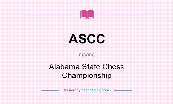 What does ASCC mean? It stands for Alabama State Chess Championship