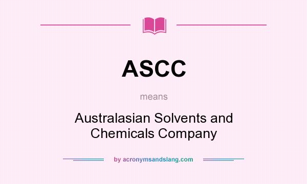What does ASCC mean? It stands for Australasian Solvents and Chemicals Company
