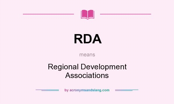 What does RDA mean? It stands for Regional Development Associations