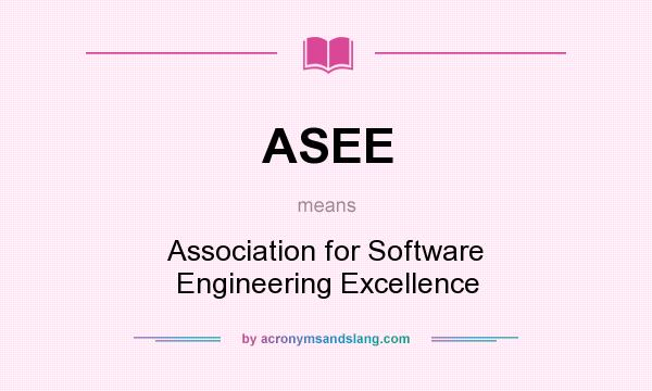 What does ASEE mean? It stands for Association for Software Engineering Excellence