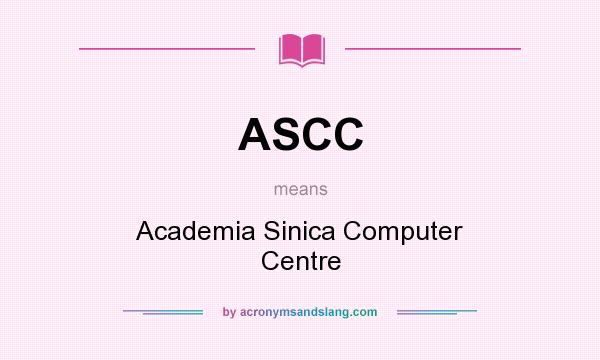 What does ASCC mean? It stands for Academia Sinica Computer Centre