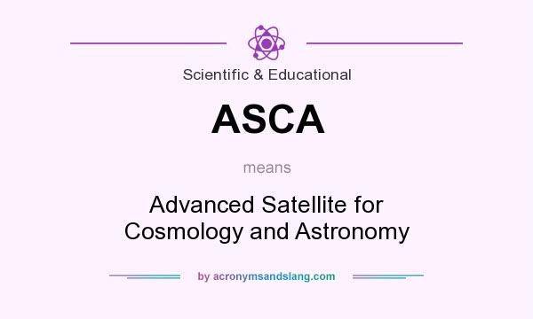 What does ASCA mean? It stands for Advanced Satellite for Cosmology and Astronomy