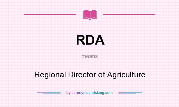 What does RDA mean? It stands for Regional Director of Agriculture