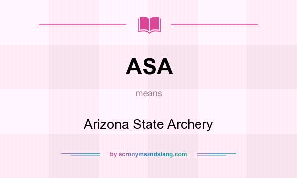 What does ASA mean? It stands for Arizona State Archery