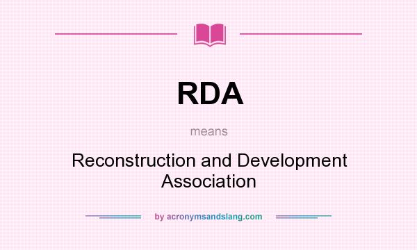 What does RDA mean? It stands for Reconstruction and Development Association