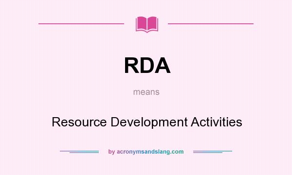 What does RDA mean? It stands for Resource Development Activities