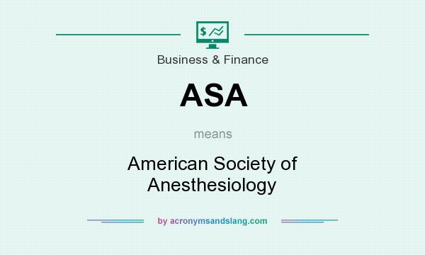 What does ASA mean? It stands for American Society of Anesthesiology