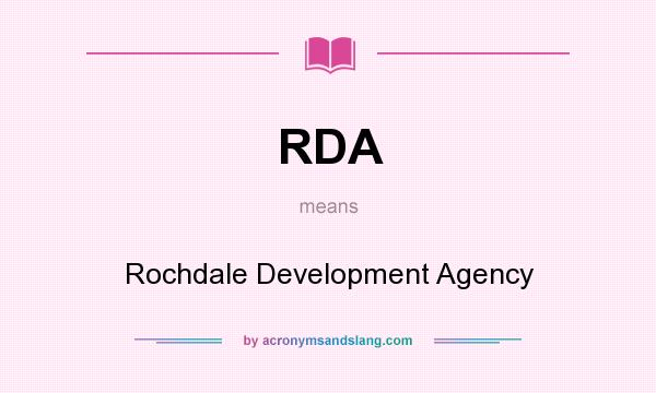 What does RDA mean? It stands for Rochdale Development Agency