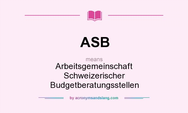 What does ASB mean? It stands for Arbeitsgemeinschaft Schweizerischer Budgetberatungsstellen