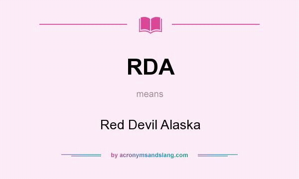 What does RDA mean? It stands for Red Devil Alaska