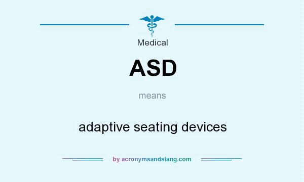 What does ASD mean? It stands for adaptive seating devices