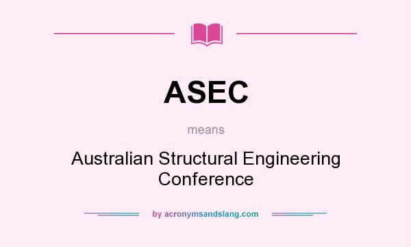 What does ASEC mean? It stands for Australian Structural Engineering Conference