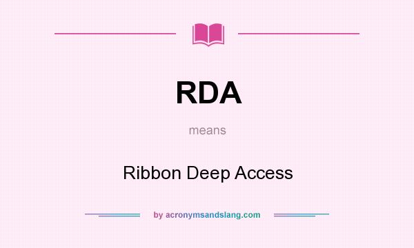What does RDA mean? It stands for Ribbon Deep Access