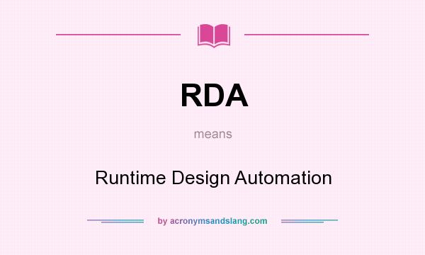 What does RDA mean? It stands for Runtime Design Automation