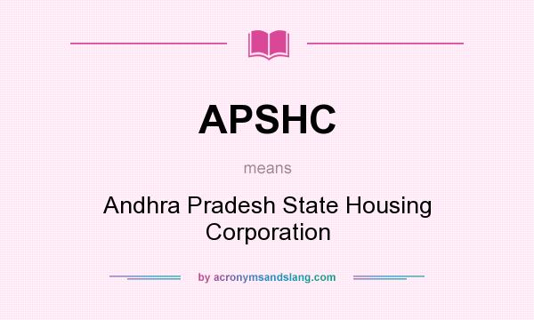 What does APSHC mean? It stands for Andhra Pradesh State Housing Corporation