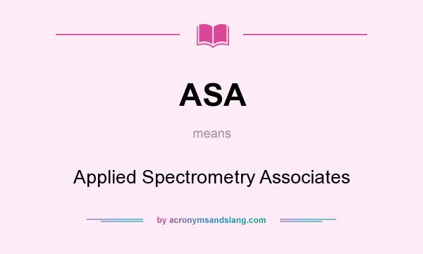 What does ASA mean? It stands for Applied Spectrometry Associates