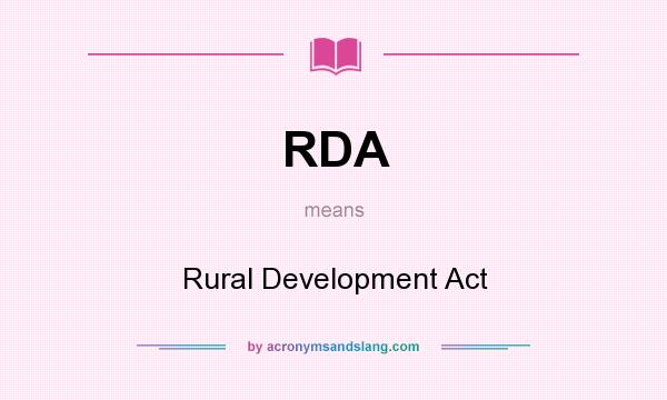 What does RDA mean? It stands for Rural Development Act
