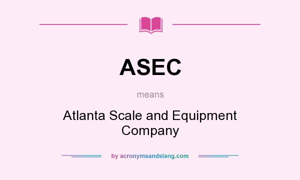 What does ASEC mean? It stands for Atlanta Scale and Equipment Company
