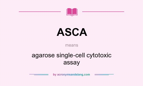 What does ASCA mean? It stands for agarose single-cell cytotoxic assay