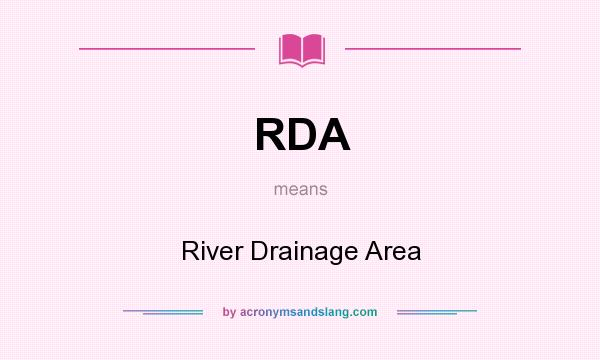 What does RDA mean? It stands for River Drainage Area