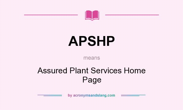 What does APSHP mean? It stands for Assured Plant Services Home Page