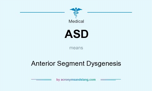 What does ASD mean? It stands for Anterior Segment Dysgenesis