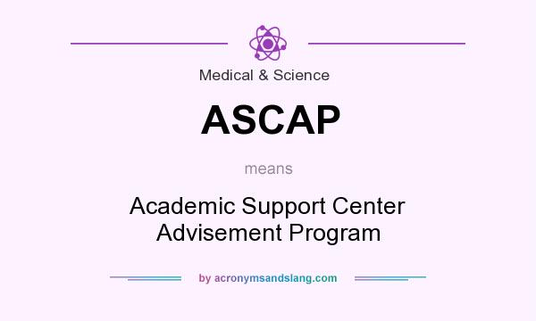 What does ASCAP mean? It stands for Academic Support Center Advisement Program