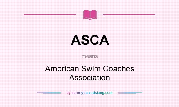 What does ASCA mean? It stands for American Swim Coaches Association