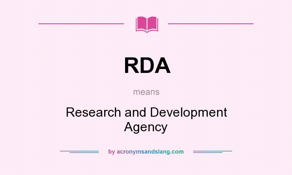 What does RDA mean? It stands for Research and Development Agency
