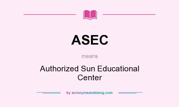 What does ASEC mean? It stands for Authorized Sun Educational Center